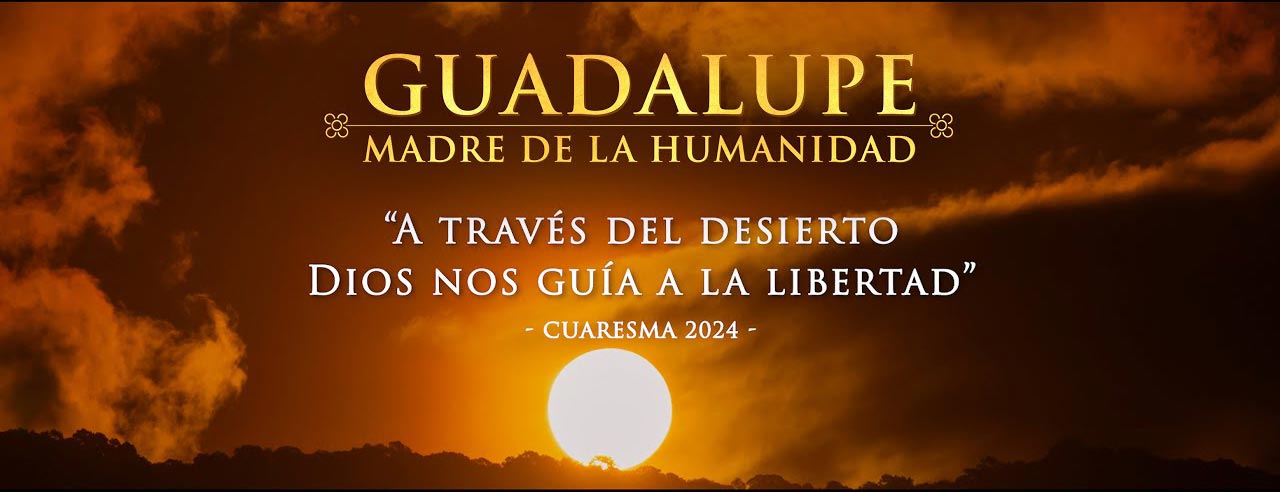 Guadalupe y la Cuaresma: conexión - Religión en Libertad